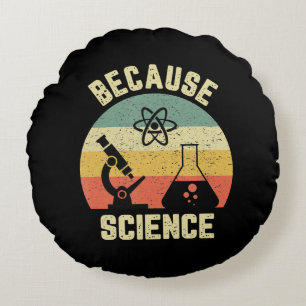 Funny Science Biology Physics Because Science Round Pillow