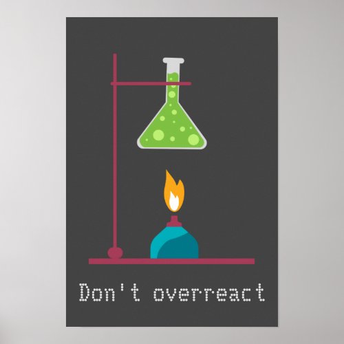 Funny Science chemistry dont overreact quote Poster