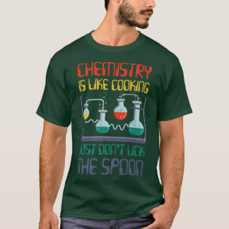 funny science chemistry is like cooking for chemis T-Shirt