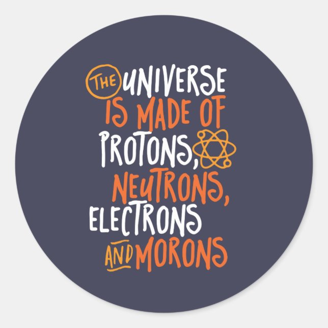 Funny Science Chemistry Universe Made Of Morons Classic Round Sticker (Front)