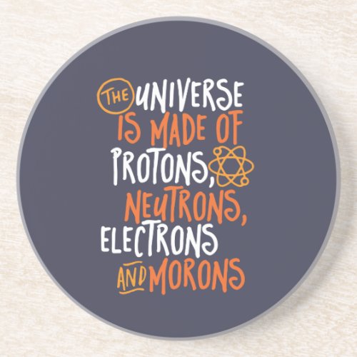 Funny Science Chemistry Universe Made Of Morons Coaster