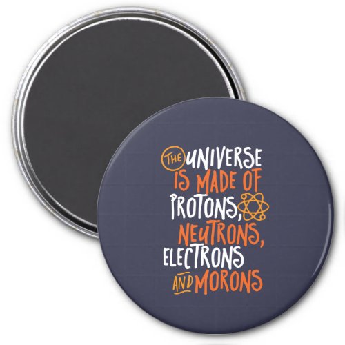 Funny Science Chemistry Universe Made Of Morons Magnet