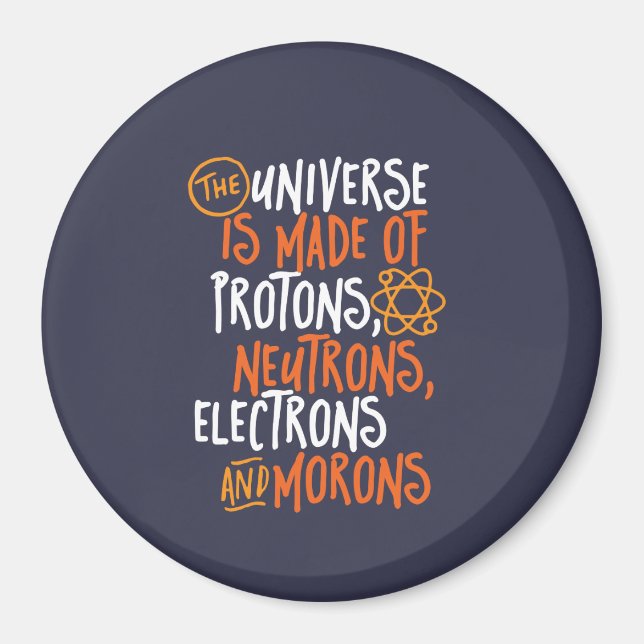 Funny Science Chemistry Universe Made Of Morons Magnet (Front)