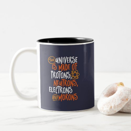 Funny Science Chemistry Universe Made Of Morons Two_Tone Coffee Mug