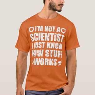 Funny Science Geek Quote, I'm not Scientist Cool 7 T-Shirt