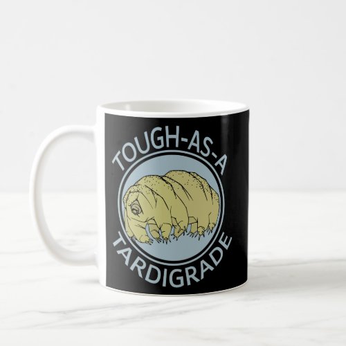 Funny Science Gift Tough As A Tardigrade Biology Coffee Mug