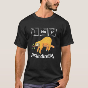 Funny Science Humor Puns Sloth T Shirt I Nap Perio