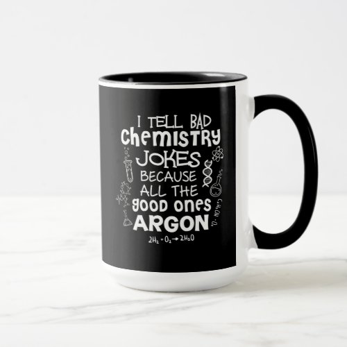 Funny Science I Tell Bad Chemistry Jokes Because Mug