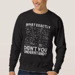 Funny Science  Idea Physicist Math Physics Sweatshirt<br><div class="desc">Funny Science  Idea Physicist Math Physics.</div>