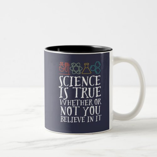 Funny Science Is True Geek and Nerd Scientist Two_Tone Coffee Mug