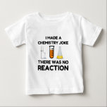 Funny Science lover chemistry joke Baby T-Shirt<br><div class="desc">Funny Science Chemistry Joke</div>