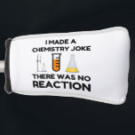 Funny Science lover chemistry joke Golf Head Cover<br><div class="desc">Funny Science Chemistry Joke</div>