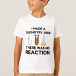 Funny Science lover chemistry joke T-Shirt<br><div class="desc">Funny Science Chemistry Joke</div>