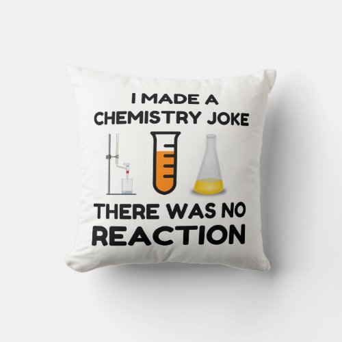 Funny Science lover chemistry joke Throw Pillow