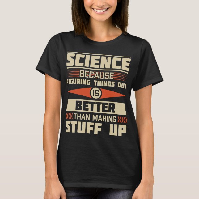 Funny Science Quote T-Shirt (Front)