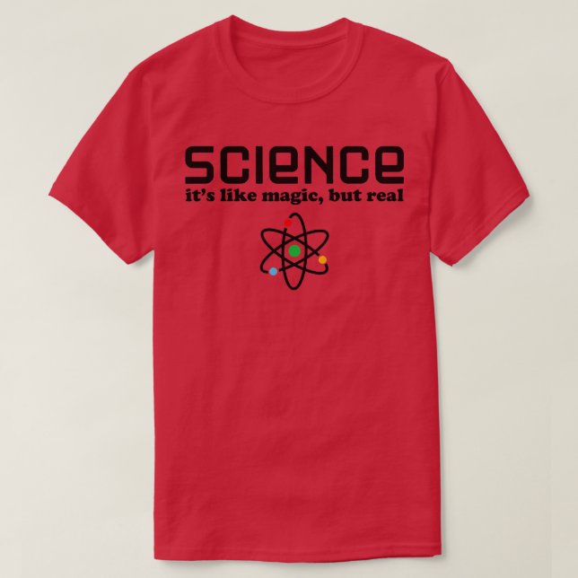Funny Science Saying  Science Is Like Magic But Re T-Shirt (Design Front)