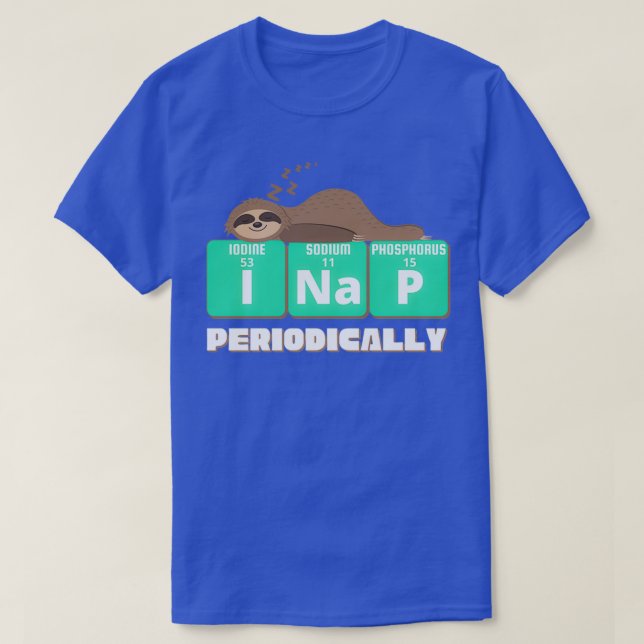 Funny Science Sloth I Nap Periodically Sloths Love T-Shirt (Design Front)