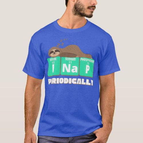 Funny Science Sloth I Nap Periodically Sloths Love T_Shirt