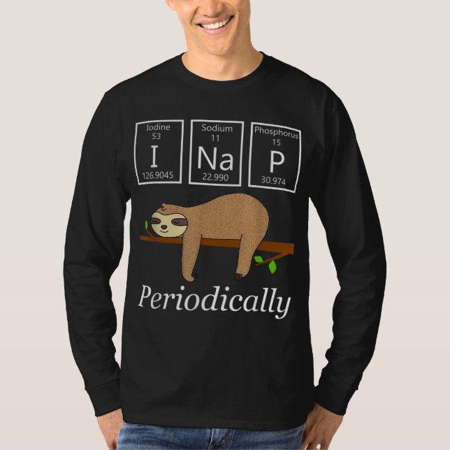 Funny Science Sloth-I Nap Periodically Sloths Love T-Shirt (Front)