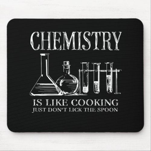 Funny Science Students Chemistry Is Like Cooking Mouse Pad