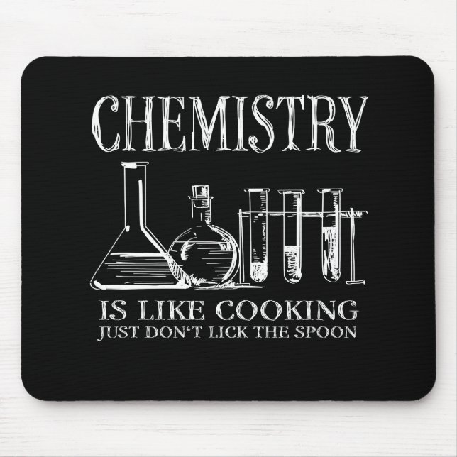 Funny Science Students Chemistry Is Like Cooking Mouse Pad (Front)