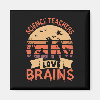 Funny Science Teachers Love Brains Funny Halloween Magnet