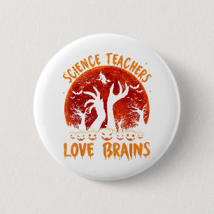 Funny Science Teachers love brainsTeachers Hallowe Button