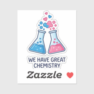 Funny Science We Have Great Chemistry Valentine Sticker