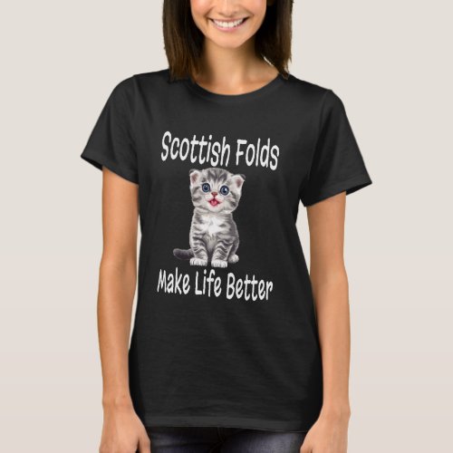 Funny Scottish Folds Make Life Better Kitten Lover T-Shirt