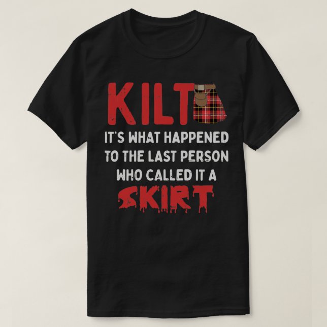 Funny Scottish Kilt Skirt Humor Quote T-Shirt (Design Front)