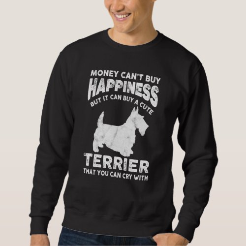 Funny Scottish Terrier Money Happiness Dog Joke Sa Sweatshirt