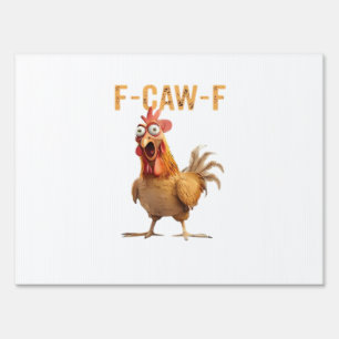 Funny Screaming Chicken F Caw F Humor Sign