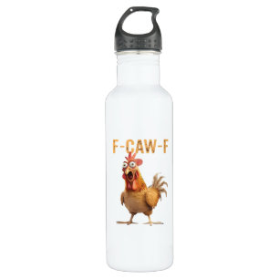 Funny Screaming Chicken F Caw F Humor Stainless Steel Water Bottle