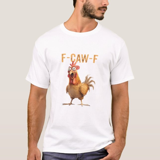 Funny Screaming Chicken F Caw F Humor T-Shirt (Front)