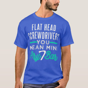 Funny Screwdriver Pry Bar Pun For Automotive T-Shirt