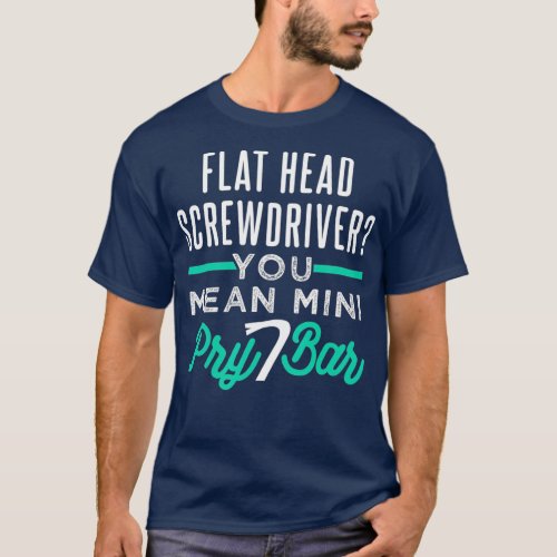 Funny Screwdriver Pry Bar Pun For Automotive T_Shirt
