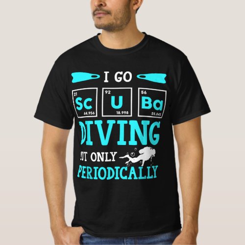 Funny Scuba Diver Element Go Diving Periodically D T_Shirt