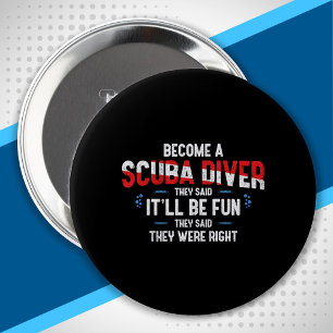 Funny Scuba Diving Quote - Scuba Diver Button