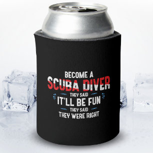 Funny Scuba Diving Quote - Scuba Diver Can Cooler