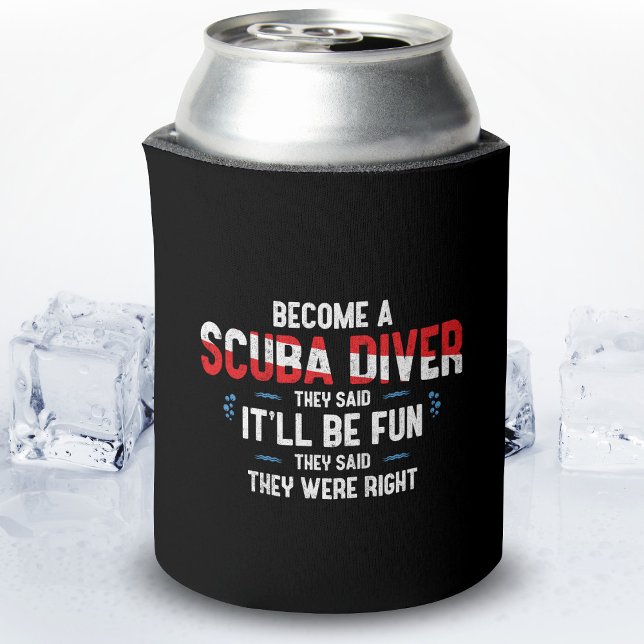 Funny Scuba Diving Quote - Scuba Diver Can Cooler (Creator Uploaded)