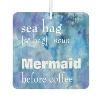 Funny Sea Hag Definition | Mermaid Before Coffee Air Freshener