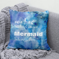 Funny Sea Hag Definition: Mermaid Before Coffee Throw Pillow