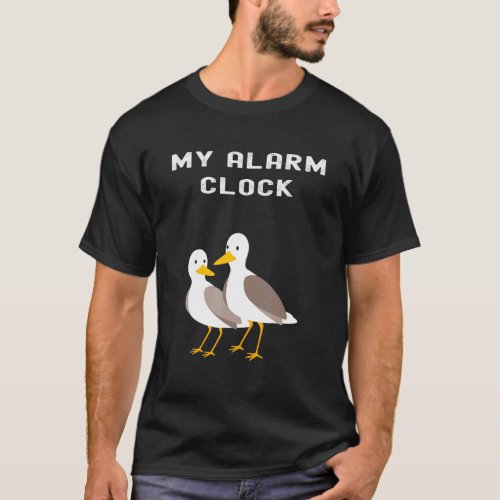 Funny Seagull My Alarm Clock Seaside Wake Up Call  T_Shirt