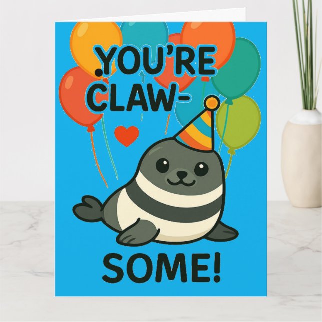 Funny Seal Birthday - "You're Claw-Some" Card (Front)