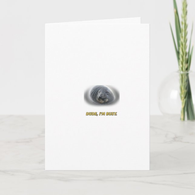 Funny Seal Dude I'm Busy Card (Front)