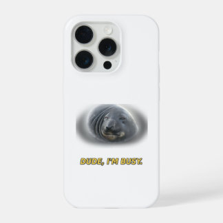 Funny Seal Dude I'm Busy iPhone 15 Pro Case
