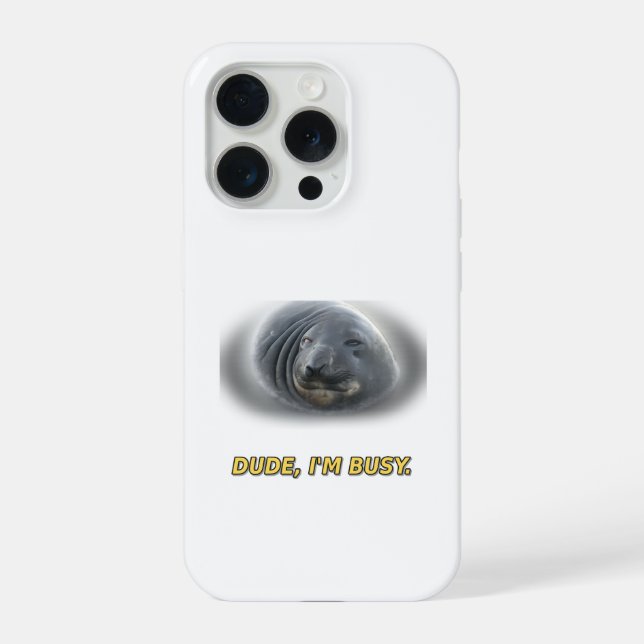Funny Seal Dude I'm Busy iPhone 15 Pro Case (Back)