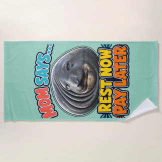 Funny Seal Mom Says Rest Now Pay Later Beach Towel