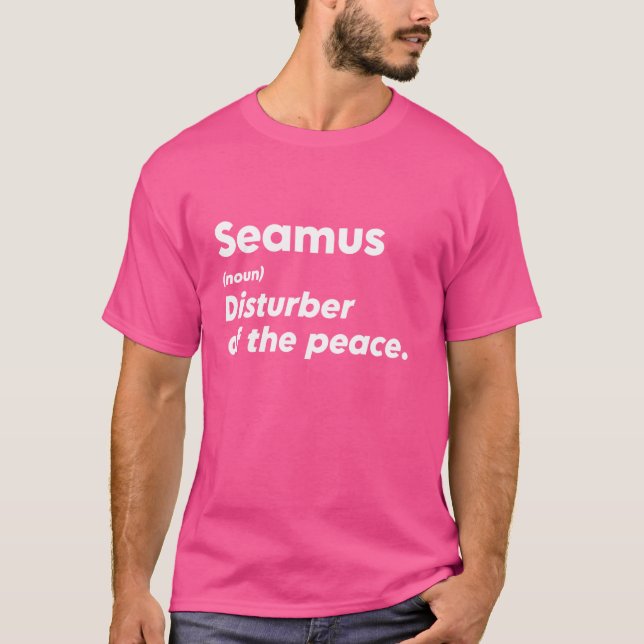 Funny Seamus 'Disturber of the Peace' Custom Perso T-Shirt (Front)