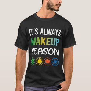 Funny Season Makeup T-Shirt